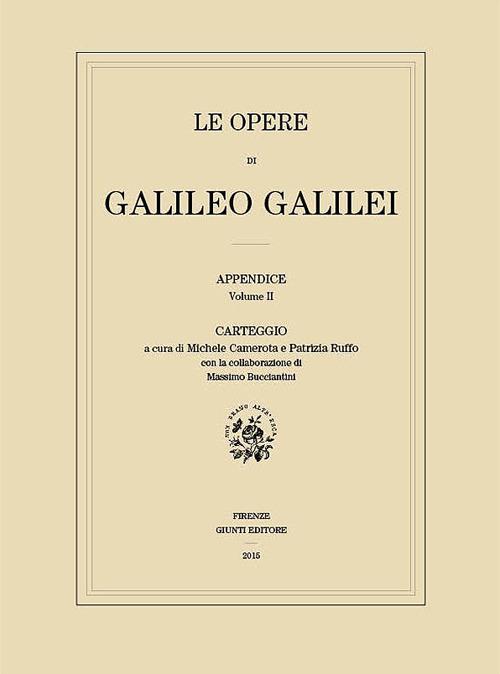 Le opere di Galileo Galilei. Appendice. Vol. 2: Carteggio - Galileo Galilei - copertina