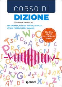 Corso di dizione. Per speaker, politici, oratori, avvocati, attori, presentatori, manager - Nicoletta Ramorino - copertina