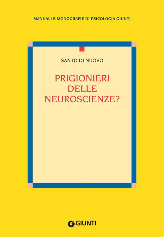 Prigionieri delle neuroscienze? - Santo Di Nuovo - ebook