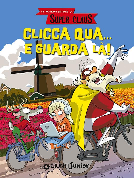 Clicca qua... e guarda là! Le fantavventure di Super Claus - Roberta Bianchi,Eugenia Dami - copertina