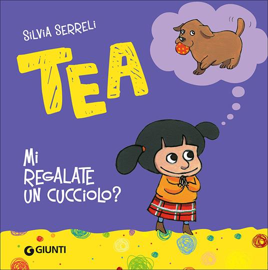 Mi regalate un cucciolo? Tea - Silvia Serreli - copertina