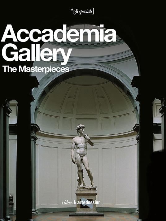 Accademia Gallery. The Masterpieces. Ediz. illustrata - Franca Falletti - copertina