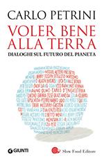 Voler bene alla terra. Dialoghi sul futuro del pianeta