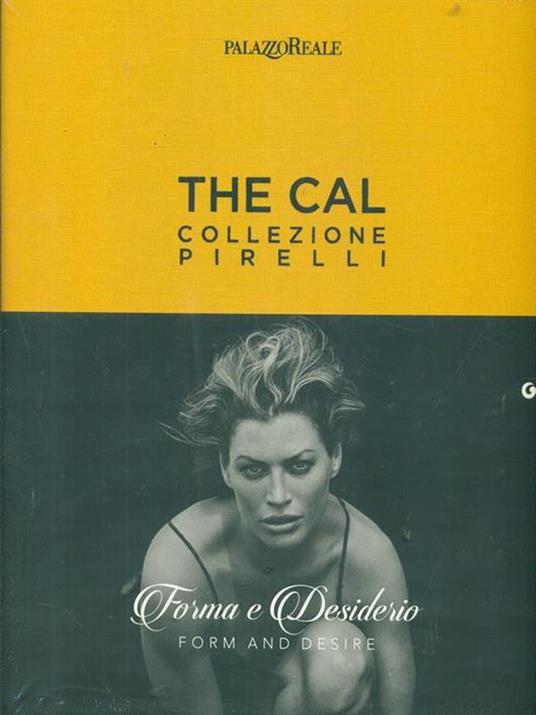 The Cal. Collezione Pirelli. Forma e desiderio. Form and desire. Ediz.italiana - copertina