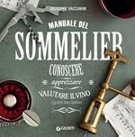 Manuale del sommelier. Conoscere, apprezzare, valutare il vino e gestire una cantina