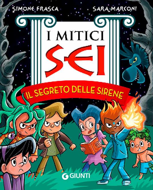 Il segreto delle sirene. I mitici sei - Simone Frasca,Sara Marconi - copertina