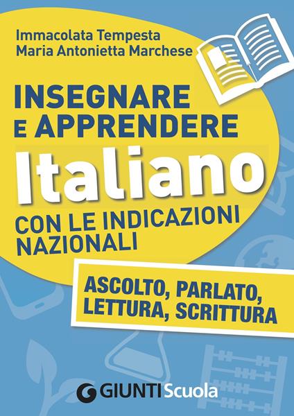 Insegnare e apprendere italiano con le indicazioni nazionali. Ascolto, parlato, lettura, scrittura - Maria Antonietta Marchese,Immacolata Tempesta - ebook