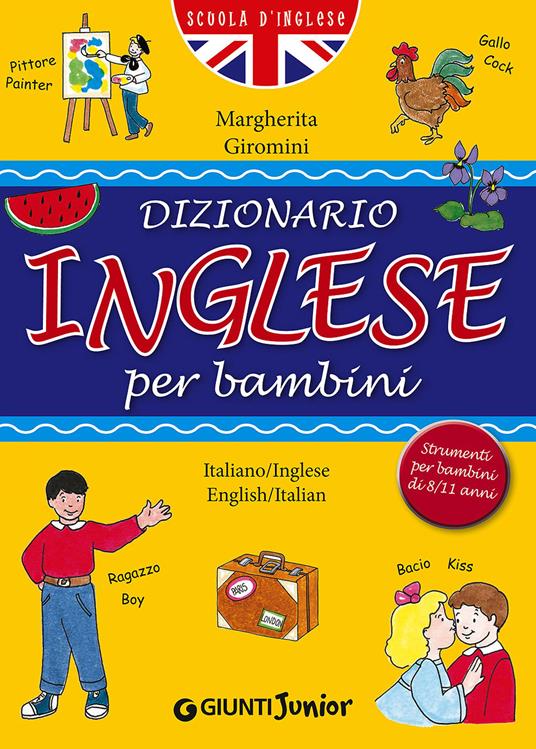 Dizionario inglese per bambini - Margherita Giromini - Libro - Giunti  Junior - Scuola di inglese | IBS