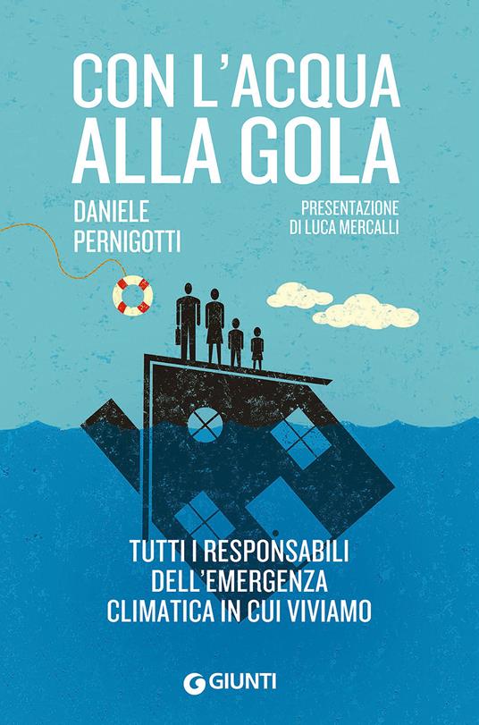 Con l'acqua alla gola. Tutti i responsabili dell'emergenza climatica in cui viviamo - Daniele Pernigotti - 4