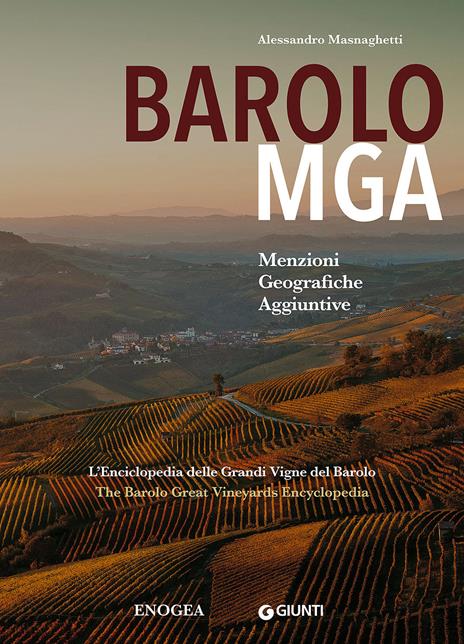 Barolo MGA. Menzioni geografiche aggiuntive. L'enciclopedia delle grandi vigne del Barolo. Ediz. italiana e inglese - Alessandro Masnaghetti - copertina