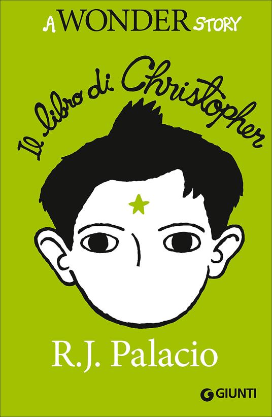 Il libro di Christopher. A Wonder story - R. J. Palacio - Libro - Giunti  Editore - Biblioteca Junior