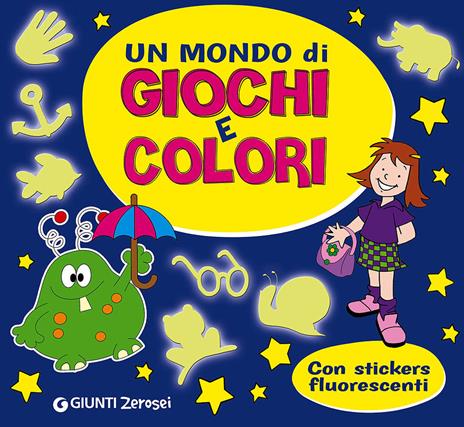 Un mondo di giochi e colori. Con adesivi - copertina