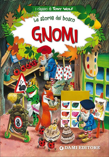 Gnomi. Le storie del bosco. Ediz. illustrata - Peter Holeinone,Tony Wolf - copertina