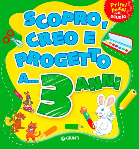 Scopro, creo, progetto a... 3 anni. Ediz. illustrata - copertina