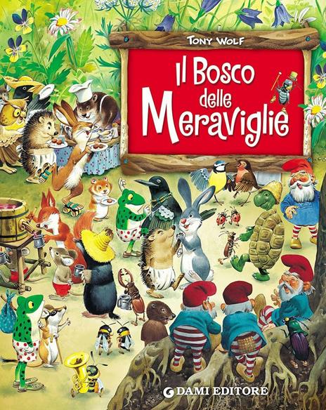 Il bosco delle meraviglie - Peter Holeinone,Tony Wolf - copertina