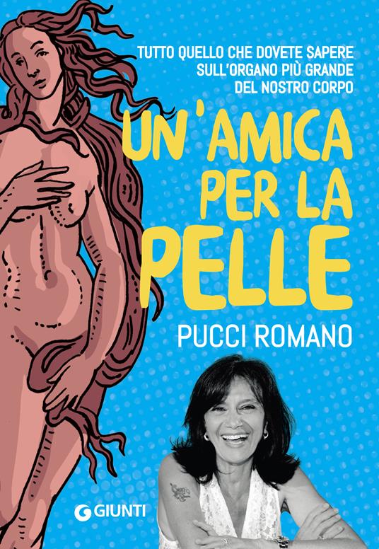 Un' amica per la pelle. Tutti i segreti per avere una pelle sana e luminosa - Pucci Romano - ebook