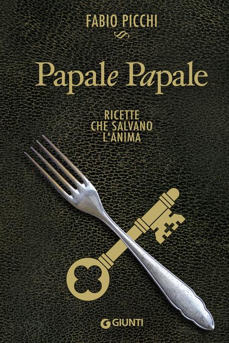 Papale papale. Ricette che salvano l'anima - Fabio Picchi - ebook