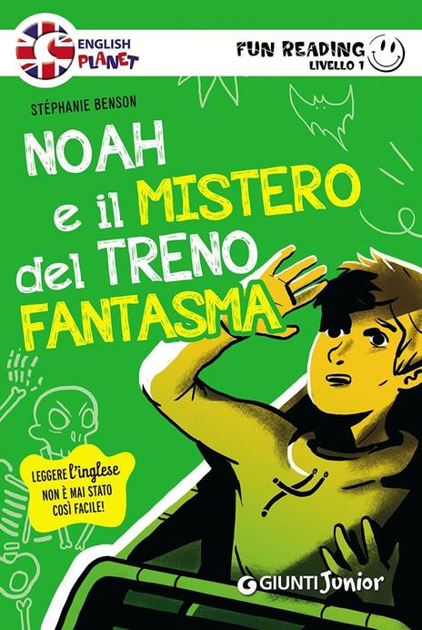 Noah e il mistero del treno fantasma. Primo livello. Fun reading - Stéphanie Benson - copertina