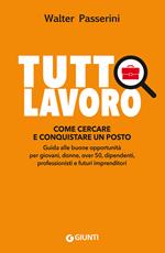 Tuttolavoro. Come cercare e conquistare un posto