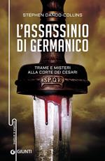 L' assassinio di  Germanico. Trame e misteri alla corte dei Cesari