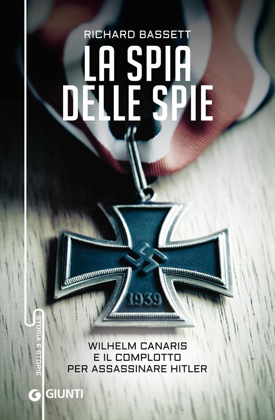 La spia delle spie. Wilhelm Canaris e il complotto per assassinare Hitler - Richard Bassett,L. Sanvito - ebook