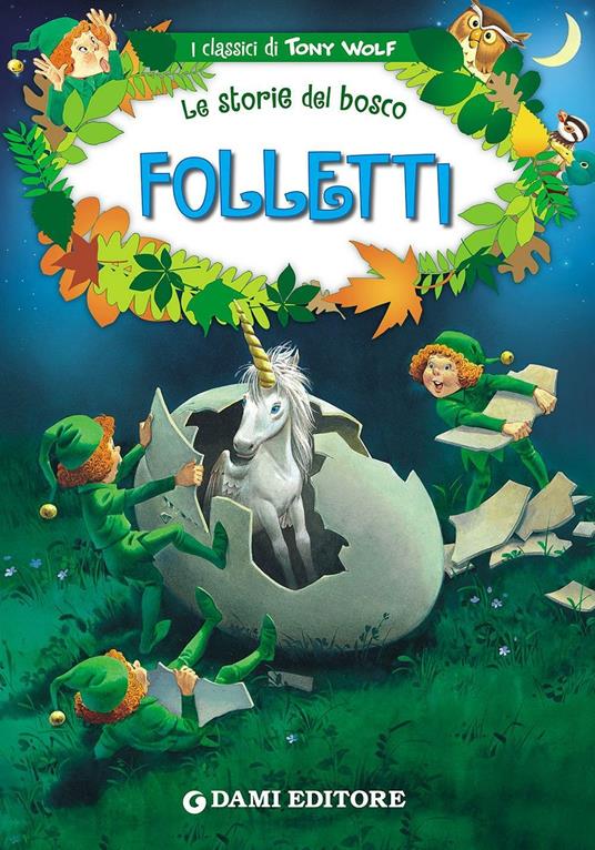 Folletti. Le storie del bosco - Peter Holeinone - Tony Wolf - - Libro -  Dami Editore - I classici di Tony Wolf | IBS