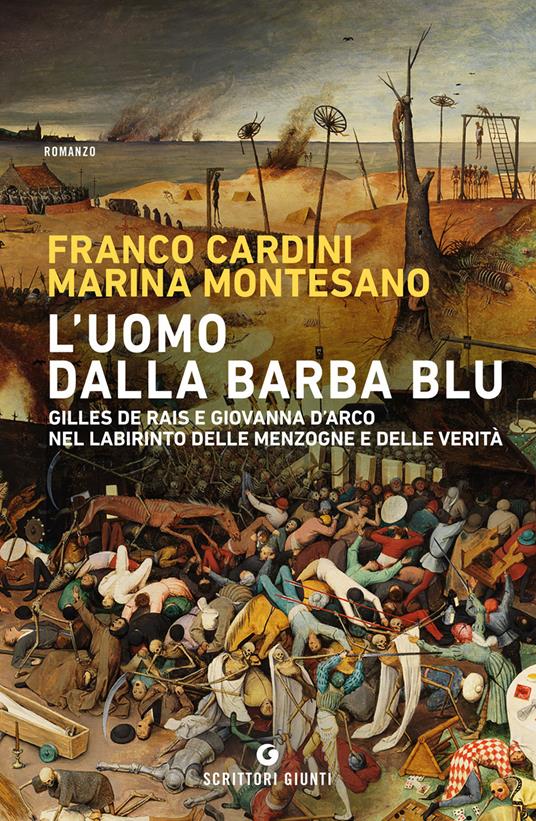 L'uomo dalla barba blu. Gilles de Rais e Giovanna d'Arco nel labirinto delle menzogne e delle verità - Franco Cardini,Marina Montesano - copertina