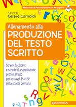 Allenamento alla produzione del testo scritto. Schemi facilitati e schede di esercitazione pronte all'uso per le classi 3ª-4ª-5ª della scuola primaria