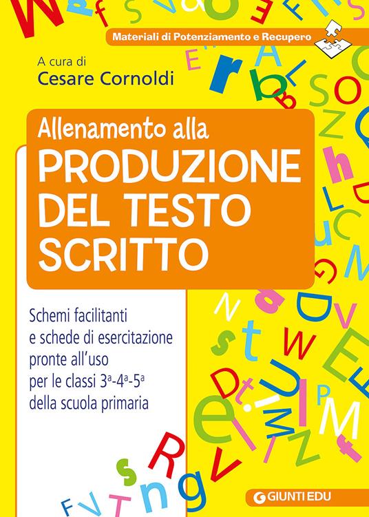 Allenamento alla produzione del testo scritto. Schemi facilitati e schede di esercitazione pronte all'uso per le classi 3ª-4ª-5ª della scuola primaria - copertina