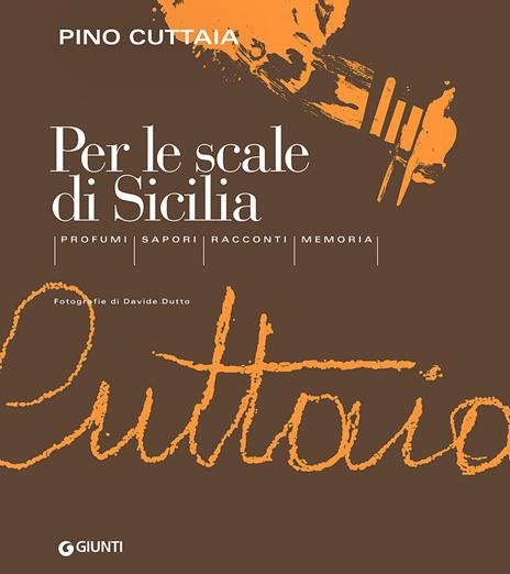 Per le scale di Sicilia. Profumi, sapori, racconti, memoria - Pino Cuttaia - copertina