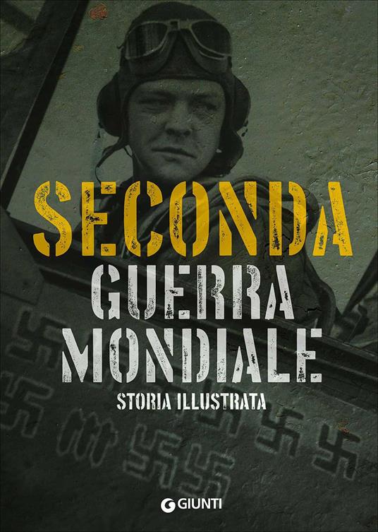 Seconda guerra mondiale. Storia illustrata - Flavio Fiorani - copertina