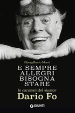 E sempre allegri bisogna stare. Le canzoni del signor Dario Fo