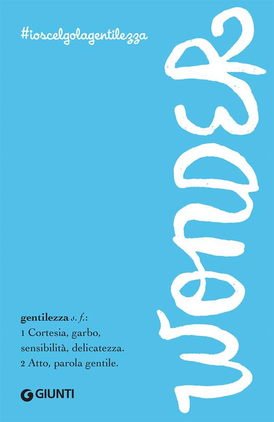 Wonder. #ioscelgolagentilezza - R. J. Palacio - copertina