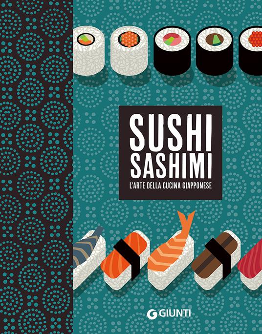 Sushi sashimi. L'arte della cucina Giapponese - Rosalba Gioffrè,Kuroda Keisuke - copertina