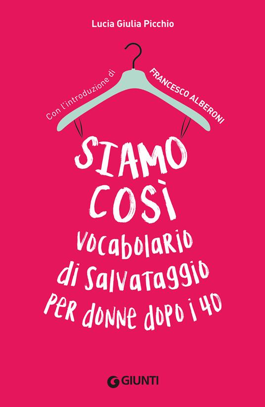 Siamo così. Vocabolario di salvataggio per donne dopo i 40 - Lucia Giulia Picchio - ebook