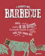 I segreti del  barbecue. Griglia e barbecue in 130 ricette