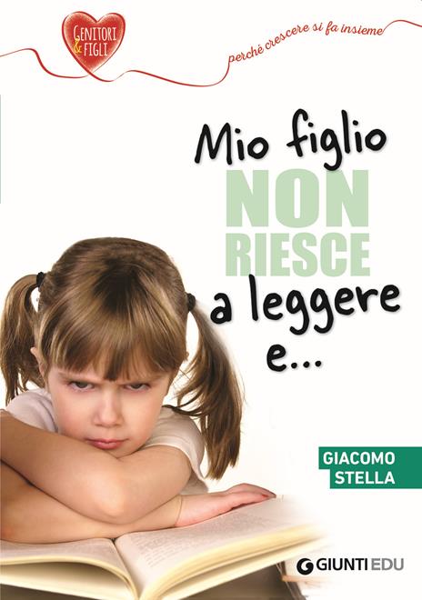 Mio figlio non riesce a leggere e... - Giacomo Stella - copertina