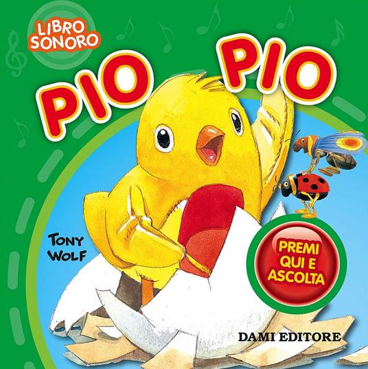 Pio pio. Premi e ascolta. Ediz. a colori - Silvia D'Achille - copertina