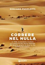 Correre nel nulla. Le sfide, le emozioni, le paure e le lezioni di vita che ho imparato dal deserto, proprio là dove la vita sembra non esserci