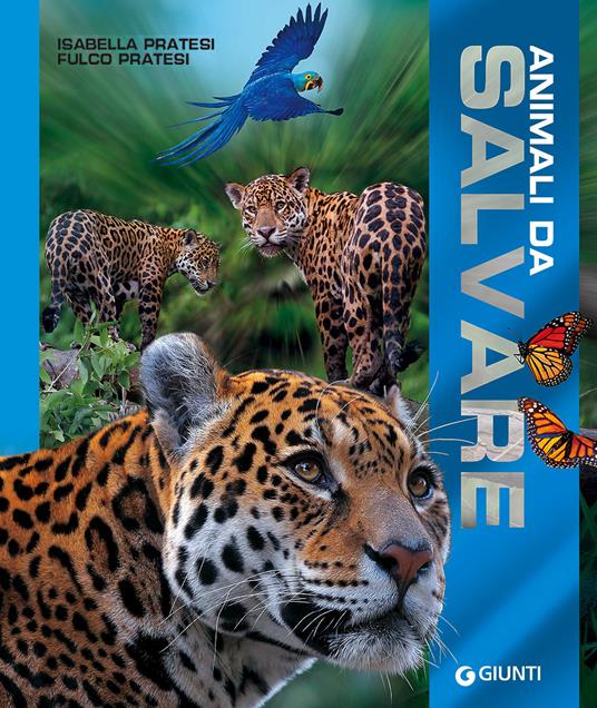 Animali da salvare. Ediz. a colori - Isabella Pratesi,Fulco Pratesi - copertina