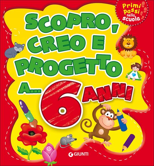 Scopro, creo, progetto a... 6 anni. Ediz. a colori - copertina