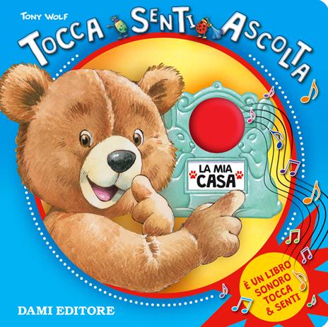 La mia casa. Tocca senti ascolta. Ediz. illustrata - Anna Casalis - copertina