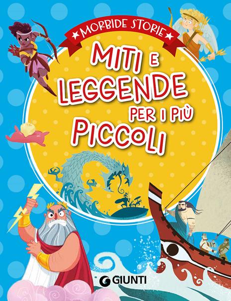 Miti e leggende per i più piccoli. Ediz. a colori - Elisa Prati,Rosalba Troiano,Annalisa Lay - copertina