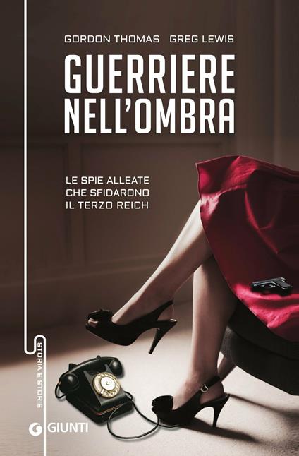 Guerriere nell'ombra. Le spie alleate che sfidarono il Terzo Reich - Greg Lewis,Gordon Thomas,Irene Annoni - ebook