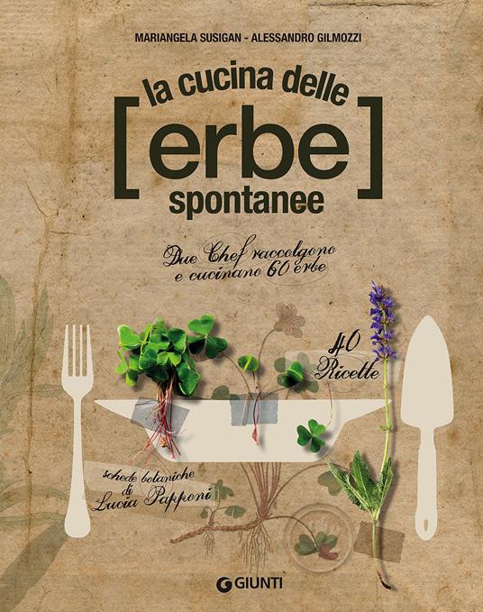 La cucina delle erbe spontanee - Mariangela Susigan,Alessandro Gilmozzi,Lucia Papponi - copertina