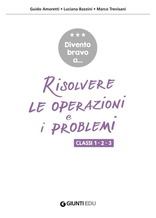 Divento bravo a... risolvere le operazioni e i problemi. Classi 1-2-3. Dalla comprensione del concetto di numero alla risoluzione dei primi problemi - Guido Amoretti,Luciana Bazzini,Marco Trevisani - 3