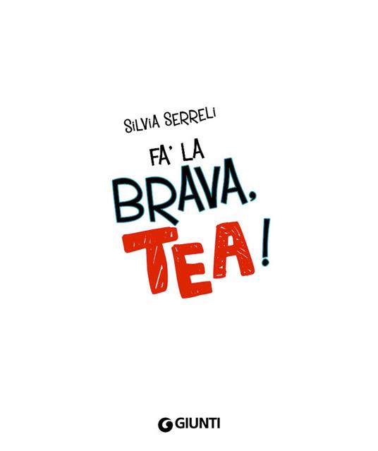 Fa' la brava, Tea! Ediz. illustrata - Silvia Serreli - 3