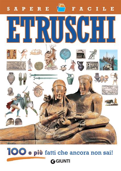 Etruschi. 100 e più fatti che ancora non sai! - Giuseppe M. Della Fina - copertina