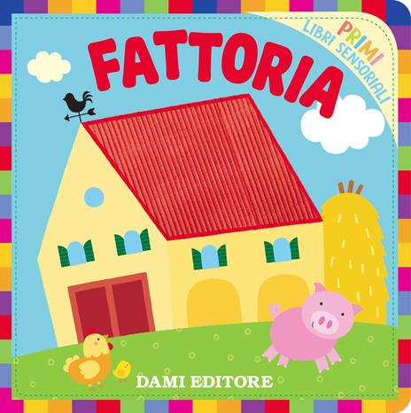 Fattoria. Primi libri sensoriali. Ediz. a colori - Silvia Raga - copertina