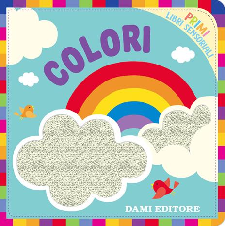 Colori. Primi libri sensoriali. Ediz. a colori - Silvia Raga - copertina